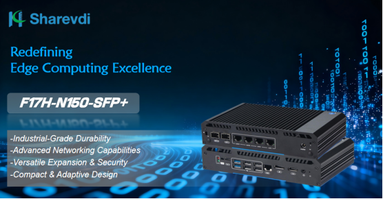 ShareVDI F17H-N150-SFP+: The Ultimate Edge Computing Solution for Industrial Applications